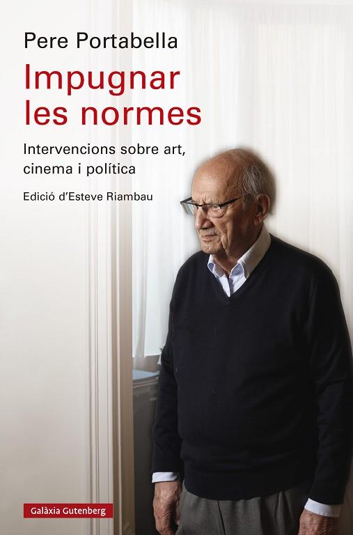 IMPUGNAR LES NORMES | 9788419738844 | PORTABELLA, PERE | Llibres Parcir | Librería Parcir | Librería online de Manresa | Comprar libros en catalán y castellano online