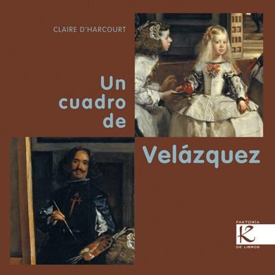 Un cuadro de Velázquez | 9788415250234 | D'Harcourt, Claire | Llibres Parcir | Librería Parcir | Librería online de Manresa | Comprar libros en catalán y castellano online