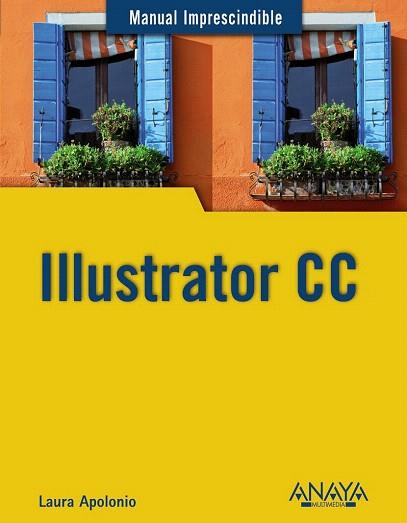 ILLUSTRATOR CC | 9788441535138 | APOLONIO, LAURA | Llibres Parcir | Librería Parcir | Librería online de Manresa | Comprar libros en catalán y castellano online