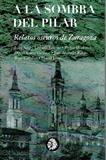 A LA SOMBRA DEL PILAR. RELATOS OSCUROS DE ZARAGOZA | 9788494870828 | AAVV | Llibres Parcir | Llibreria Parcir | Llibreria online de Manresa | Comprar llibres en català i castellà online