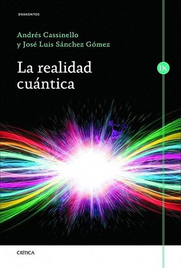 La realidad cuántica | 9788498924060 | Andrés Cassinello Espinosa/José Luis Sánchez Gómez | Llibres Parcir | Llibreria Parcir | Llibreria online de Manresa | Comprar llibres en català i castellà online