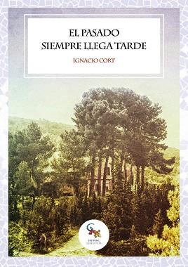 EL PASADO SIEMPRE LLEGA TARDE | 9788418552359 | CORT, IGNACIO | Llibres Parcir | Llibreria Parcir | Llibreria online de Manresa | Comprar llibres en català i castellà online