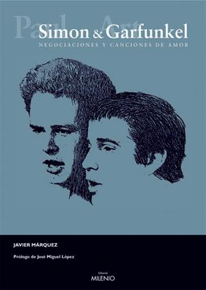 SIMON & GARFUNKEL NEGOCIACIONES Y CANCIONES DE AMOR | 9788497431286 | JAVIER MARQUEZ | Llibres Parcir | Llibreria Parcir | Llibreria online de Manresa | Comprar llibres en català i castellà online