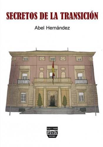 SECRETOS DE LA TRANSICIÓN | 9788416032273 | HERNÁNDEZ DOMINGUEZ, ABEL | Llibres Parcir | Llibreria Parcir | Llibreria online de Manresa | Comprar llibres en català i castellà online