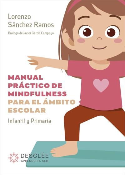 MANUAL PRÁCTICO DE MINDFULNESS PARA EL ÁMBITO ESCOLAR. INFANTIL Y PRIMARIA | 9788433031624 | SÁNCHEZ RAMOS, LORENZO | Llibres Parcir | Llibreria Parcir | Llibreria online de Manresa | Comprar llibres en català i castellà online