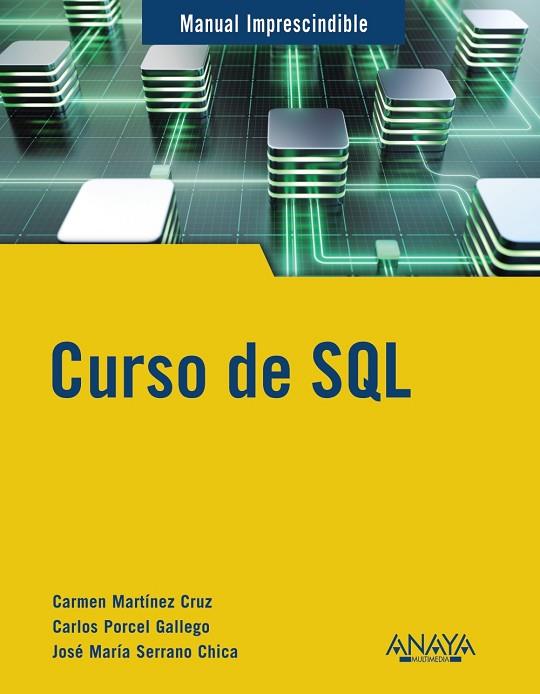 CURSO DE SQL | 9788441545168 | MARTÍNEZ CRUZ, CARMEN/SERRANO CHICA, JOSÉ MARÍA/PORCEL GALLEGO, CARLOS | Llibres Parcir | Llibreria Parcir | Llibreria online de Manresa | Comprar llibres en català i castellà online