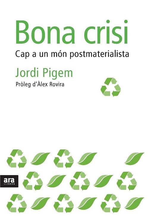 BONA CRISI cap a un mon postmaterialista | 9788492552856 | PIGEM JORDI proleg Alex Rovira | Llibres Parcir | Librería Parcir | Librería online de Manresa | Comprar libros en catalán y castellano online