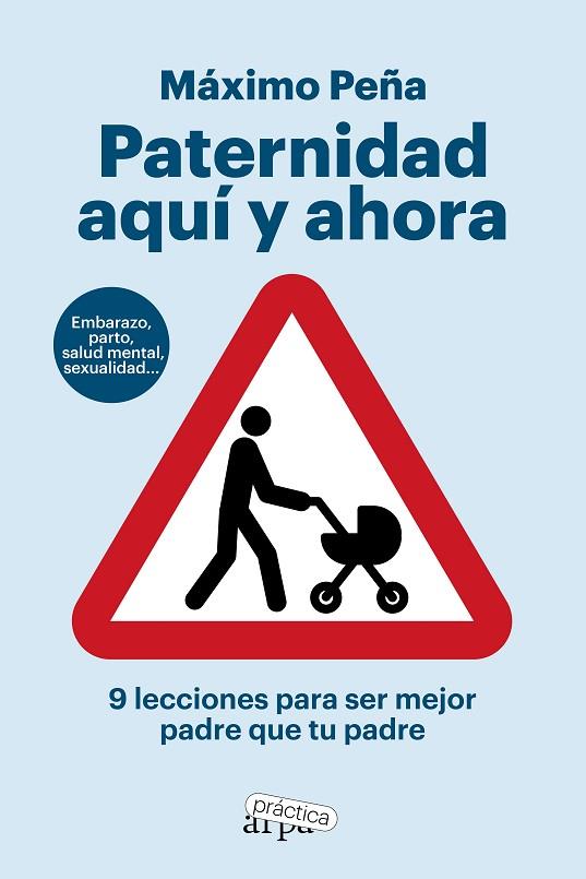 PATERNIDAD AQUÍ Y AHORA. 9 LECCIONES PARA SER MEJOR PADRE QUE TU PADRE | 9788419662194 | PEÑA, MÁXIMO | Llibres Parcir | Llibreria Parcir | Llibreria online de Manresa | Comprar llibres en català i castellà online