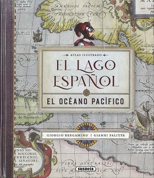 EL LAGO ESPAÑOL. EL OCÉANO PACÍFICO | 9788467792812 | BERGAMINO, GIORGIO/PALITTA, GIANNI | Llibres Parcir | Llibreria Parcir | Llibreria online de Manresa | Comprar llibres en català i castellà online