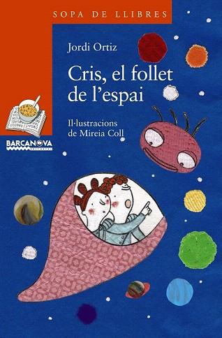 CRIS, EL FOLLET DE L ' ESPAI | 9788448926885 | ORTIZ, JORDI | Llibres Parcir | Librería Parcir | Librería online de Manresa | Comprar libros en catalán y castellano online