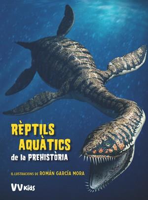 REPTILS AQUATICS DE LA PREHISTORIA (VVKIDS) | 9788468254647 | BRILLANTE, GIUSEPPE | Llibres Parcir | Llibreria Parcir | Llibreria online de Manresa | Comprar llibres en català i castellà online