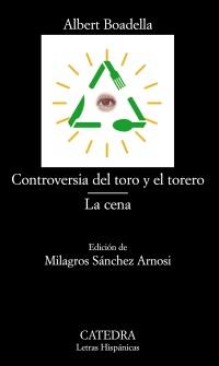 CONTROVERSIA DEL TORO Y EL TORERO / LA CENA catedra letr hi | 9788437628745 | ALBERT BOADELLA | Llibres Parcir | Llibreria Parcir | Llibreria online de Manresa | Comprar llibres en català i castellà online