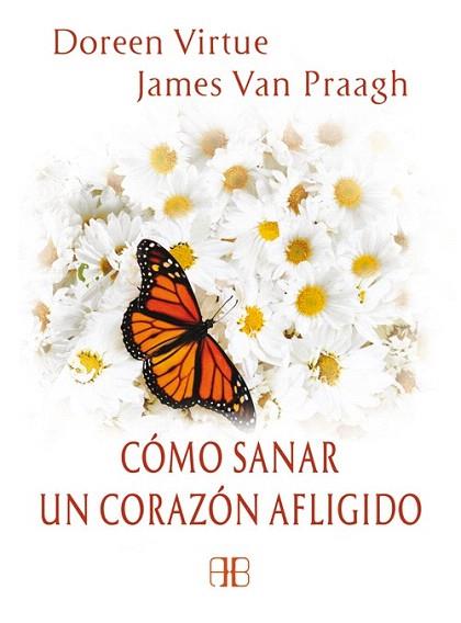 CÓMO SANAR UN CORAZÓN AFLIGIDO | 9788415292364 | VIRTUE, DOREEN/VAN PRAAGH, JAMES | Llibres Parcir | Llibreria Parcir | Llibreria online de Manresa | Comprar llibres en català i castellà online