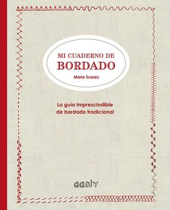 MI CUADERNO DE BORDADO. LA GUIA IMPRESCINDIBLE DE BORDADO TRADICIONAL | 9788425228919 | SUAREZ, MARIE | Llibres Parcir | Llibreria Parcir | Llibreria online de Manresa | Comprar llibres en català i castellà online