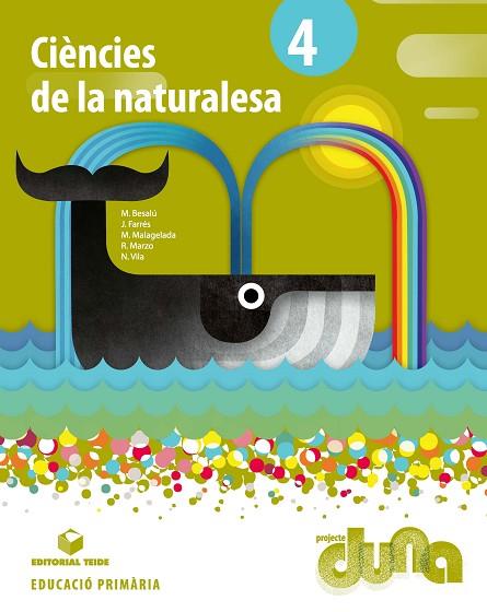 CIÈNCIES DE LA NATURALESA 4 (LLIBRE) - PROJECTE DUNA | 9788430719921 | BESALÚ CASADEVALL, MARTA / MARZO CASTILLEJO, ROSA / FARRÉS BRUNSÓ, QUIM / MALAGELADA SEGOVIA, MONTSE | Llibres Parcir | Llibreria Parcir | Llibreria online de Manresa | Comprar llibres en català i castellà online