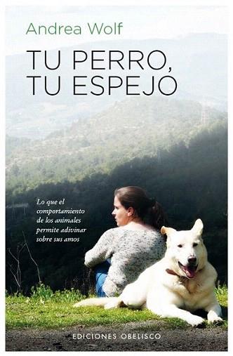 Tu Perro, Tu Espejo | 9788497778480 | WOLF, ANDREA | Llibres Parcir | Llibreria Parcir | Llibreria online de Manresa | Comprar llibres en català i castellà online