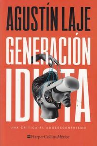 GENERACIÓN IDIOTA: UNA CRÍTICA AL ADOLESCENTRISMO | 9781400238569 | LAJE, AGUSTÍN | Llibres Parcir | Llibreria Parcir | Llibreria online de Manresa | Comprar llibres en català i castellà online