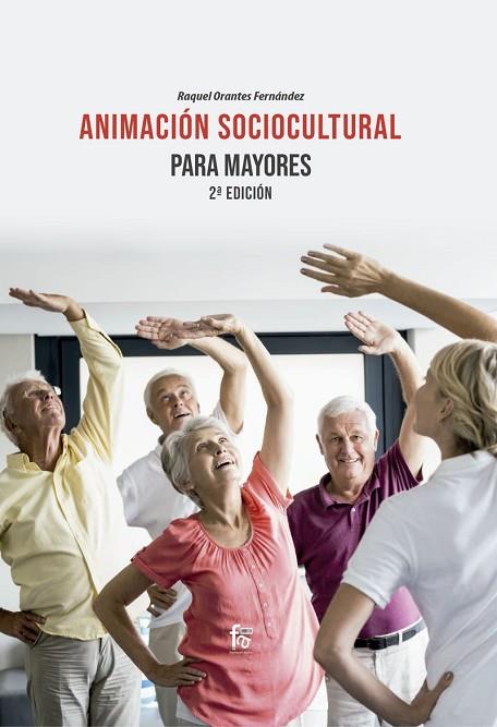 ANIMACIÓN SOCIOCULTURAL PARA MAYORES 2ª EDICIÓN | 9788418418266 | ORANTES FERNÁNDEZ, RAQUEL | Llibres Parcir | Llibreria Parcir | Llibreria online de Manresa | Comprar llibres en català i castellà online