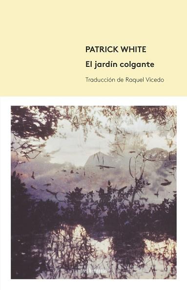 EL JARDÍN COLGANTE | 9788494434815 | WHITE, PATRICK | Llibres Parcir | Llibreria Parcir | Llibreria online de Manresa | Comprar llibres en català i castellà online