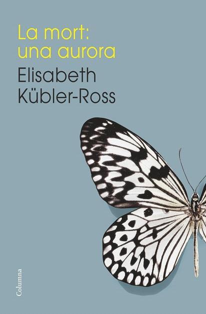 LA MORT: UNA AURORA | 9788466419192 | ELISABETH KÜBLER-ROSS | Llibres Parcir | Llibreria Parcir | Llibreria online de Manresa | Comprar llibres en català i castellà online