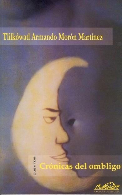 CRONICAS DEL OMBLIGO | 9788495642172 | MORON MARTINEZ TLILKOWATL ARMANDO | Llibres Parcir | Llibreria Parcir | Llibreria online de Manresa | Comprar llibres en català i castellà online