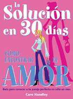 LA SOLUCION EN 30 DIAS COMO ENCONTRAR EL AMOR | 9788475563015 | HANDLEY CARO | Llibres Parcir | Llibreria Parcir | Llibreria online de Manresa | Comprar llibres en català i castellà online