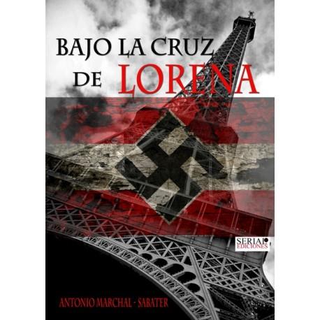 BAJO LA CRUZ DE LORENA | PODI117776 | MARCHAL - SABATER  ANTONIO | Llibres Parcir | Llibreria Parcir | Llibreria online de Manresa | Comprar llibres en català i castellà online