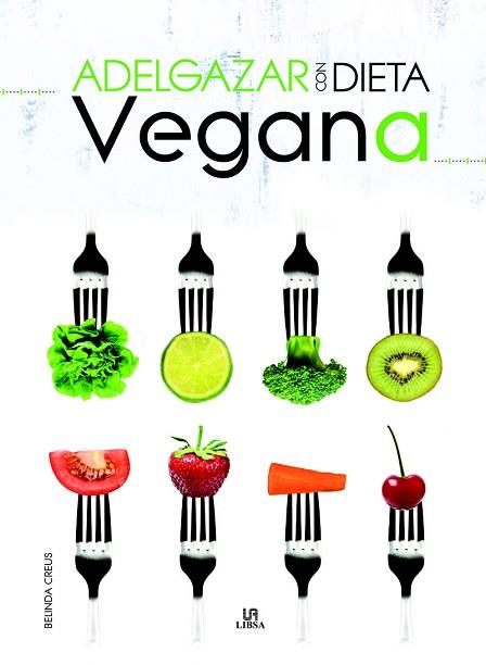 ADELGAZAR CON DIETA VEGANA | 9788466232258 | CREUS, BELINDA/EQUIPO EDITORIAL | Llibres Parcir | Llibreria Parcir | Llibreria online de Manresa | Comprar llibres en català i castellà online