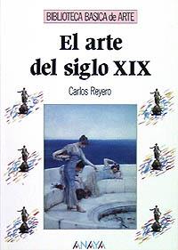 EL ARTE DEL SIGLO XIX | 9788420747736 | REYERO | Llibres Parcir | Llibreria Parcir | Llibreria online de Manresa | Comprar llibres en català i castellà online