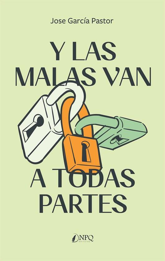 Y LAS MALAS VAN A TODAS PARTES | 9788419440181 | GARCÍA PASTOR, JOSE | Llibres Parcir | Llibreria Parcir | Llibreria online de Manresa | Comprar llibres en català i castellà online