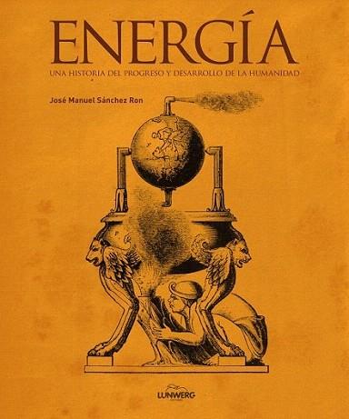 Energía. Una historia del progreso y desarrollo de la humanidad | 9788497859004 | José Manuel Sánchez Ron | Llibres Parcir | Llibreria Parcir | Llibreria online de Manresa | Comprar llibres en català i castellà online