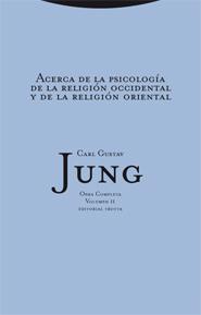 ACERCA DE LA PSICOLOGÍA DE LA RELIGIÓN OCCIDENTAL Y DE LA RELIGIÓN ORIENTAL | 9788481649024 | JUNG, CARL GUSTAV | Llibres Parcir | Llibreria Parcir | Llibreria online de Manresa | Comprar llibres en català i castellà online