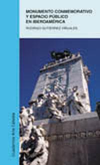 MONUMENTO CONMEMORATIVO Y ESPACIO PUBLICO EN IBEROAMERICA | 9788437621852 | GUTIERREZ VINUALES RODRIGO | Llibres Parcir | Librería Parcir | Librería online de Manresa | Comprar libros en catalán y castellano online