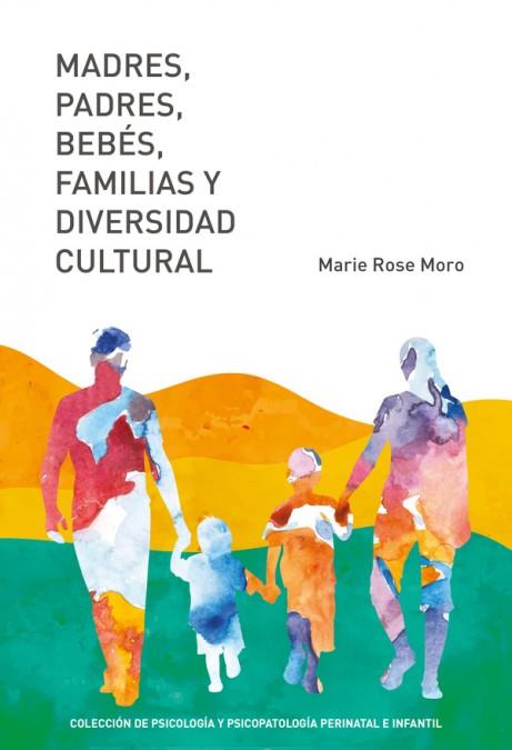 MADRES, PADRES, BEBÉS, FAMILIAS Y DIVERSIDAD CULTURAL | 9788412319750 | MARIE ROSE MORO | Llibres Parcir | Llibreria Parcir | Llibreria online de Manresa | Comprar llibres en català i castellà online