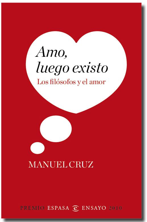 AMO LUEGO EXISTO LOS FILOSOFOS Y EL AMOR | 9788467034349 | CRUZ MANUEL | Llibres Parcir | Llibreria Parcir | Llibreria online de Manresa | Comprar llibres en català i castellà online