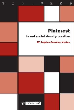 PINTEREST. LA RED SOCIAL VISUAL Y CREATIVA | 9788490299319 | GONZÁLEZ MACÍAS, MARIA ÁNGELES | Llibres Parcir | Llibreria Parcir | Llibreria online de Manresa | Comprar llibres en català i castellà online