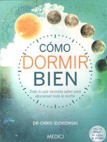 CÓMO DORMIR BIEN | 9788497991728 | IDZIKOWSKI, CHRIS | Llibres Parcir | Llibreria Parcir | Llibreria online de Manresa | Comprar llibres en català i castellà online