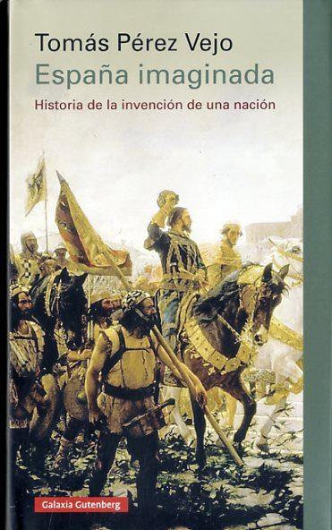 ESPAÑA IMAGINADA | 9788416252893 | PÉREZ VEJO, TOMÁS | Llibres Parcir | Llibreria Parcir | Llibreria online de Manresa | Comprar llibres en català i castellà online