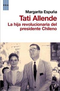 TATI ALLENDE LA HIJA REVOLUCIONARIA DEL PRESIDENTE CHILENO | 9788498677812 | ESPUÐA MARGARITA | Llibres Parcir | Llibreria Parcir | Llibreria online de Manresa | Comprar llibres en català i castellà online