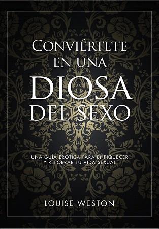 CONVIÉRTETE EN UNA DIOSA DEL SEXO | 9788441535619 | WESTON, LOUISE | Llibres Parcir | Llibreria Parcir | Llibreria online de Manresa | Comprar llibres en català i castellà online