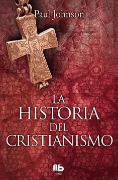 HISTORIA DEL CRISTIANISMO | 9788490704011 | JOHNSON, PAUL | Llibres Parcir | Llibreria Parcir | Llibreria online de Manresa | Comprar llibres en català i castellà online