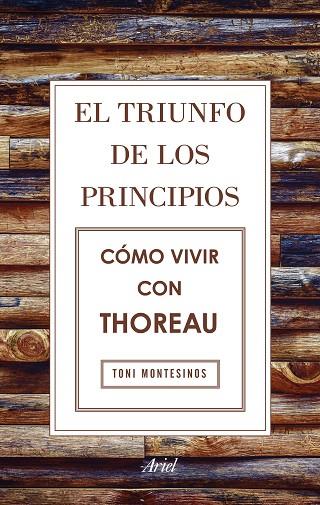 EL TRIUNFO DE LOS PRINCIPIOS. CÓMO VIVIR CON THOREAU | 9788434425811 | MONTESINOS, TONI | Llibres Parcir | Llibreria Parcir | Llibreria online de Manresa | Comprar llibres en català i castellà online