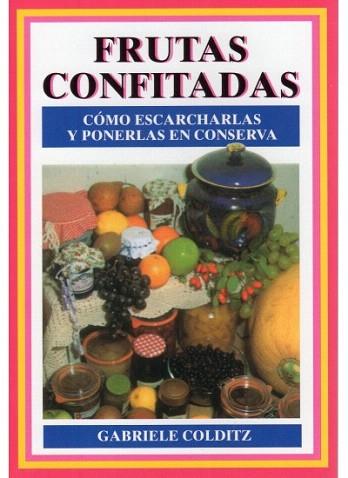 FRUTAS CONFITADAS-COMO ESCARCHARLAS Y PONERLAS EN CONSERVA | 9788428210225 | COLDITZ | Llibres Parcir | Librería Parcir | Librería online de Manresa | Comprar libros en catalán y castellano online