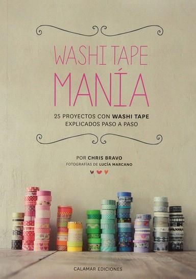 WASHI TAPE MANIA | 9788496235465 | BRAVO, CHRIS | Llibres Parcir | Llibreria Parcir | Llibreria online de Manresa | Comprar llibres en català i castellà online