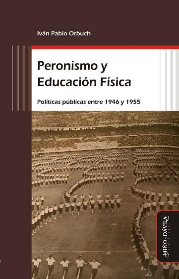 PERONISMO Y EDUCACIÓN FÍSICA. POLÍTICAS PÚBLICAS ENTRE 1946 Y 1955 | PODI76535 | ORBUCH  PABLO IVÁN | Llibres Parcir | Llibreria Parcir | Llibreria online de Manresa | Comprar llibres en català i castellà online