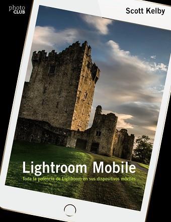 LIGHTROOM MOBILE | 9788441538764 | KELBY, SCOTT | Llibres Parcir | Llibreria Parcir | Llibreria online de Manresa | Comprar llibres en català i castellà online