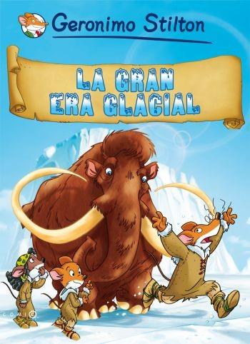 LA GRAN ERA GLACIAL | 9788499320700 | STILTON GERONIMO | Llibres Parcir | Llibreria Parcir | Llibreria online de Manresa | Comprar llibres en català i castellà online