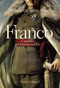 FRANCO CAUDILLO POR LA GRACIA DE DIOS | 9788420684147 | SEVILLANO FRANCISCO | Llibres Parcir | Llibreria Parcir | Llibreria online de Manresa | Comprar llibres en català i castellà online