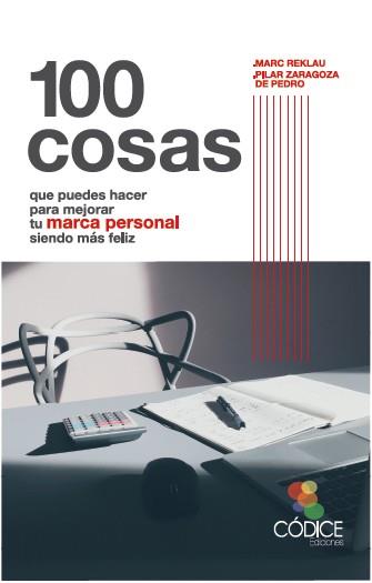 100 COSAS QUE PUEDES HACER PARA MEJORAR TU MARCA PERSONAL | PODI111976 | REKLAU  MARC/ZARAGOZA  PILAR | Llibres Parcir | Llibreria Parcir | Llibreria online de Manresa | Comprar llibres en català i castellà online