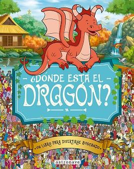 ¿DONDE ESTA EL DRAGON? | 9788467962963 | MORAN, PAUL/GRETA, ADRIENN/SANTILLAN JORGE/FORIZS, GERGELY/BATTEN, JOHN/LINLEY, ADAM | Llibres Parcir | Llibreria Parcir | Llibreria online de Manresa | Comprar llibres en català i castellà online